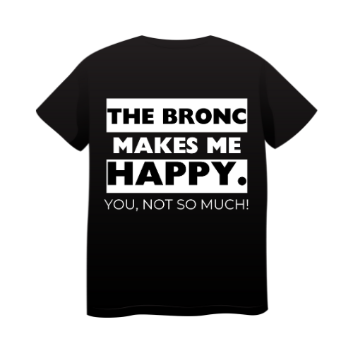 The Bronc Makes Me Happy T-Shirt